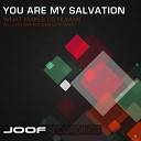 You Are My Salvation - What Makes Us Human Original Mix