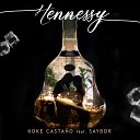Koke Casta o feat Saybor - Hennessy