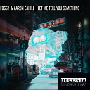 Foggy Aaron Cahill - Let Me Tell You Something