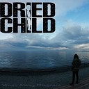 Dried Child - Forget My Name