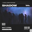 Matt Dybal - Shadow Radio Edit