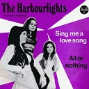 The Harbourlights - Sing Me A Love Song