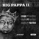 Ceb feat Sayko - Big Pappa II
