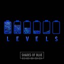 Shades of Blue - Levels