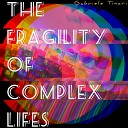 Gabriele Tinari - The Fragility of Complex Lifes Remastered