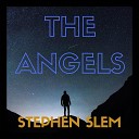 Stephen Slem - The Angels