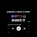 Aguilaru Cartel Stepe - Shake It