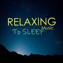 Relaxing Music To Sleep - Give Space To Your Being