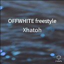 Xhatoh - OFFWHITE freestyle