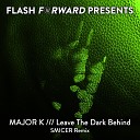 major K - Leave The Dark Behind Smicer Remix Radio Edit