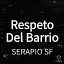 SERAPIO SF - Respeto Del Barrio