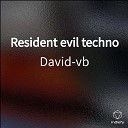 David vb - Resident evil techno