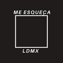 LDMX - Me Esque a