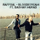 raffoul feat Bashar Murad - Bloodstream