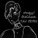 Stadyyy OldChima - Taxi Remix