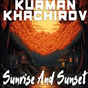 Kurman Khachirov - Sunrise and Sunset