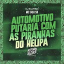 MC Guh SR DJ Silv rio - Automotivo Putaria Com as Piranhas do Helipa