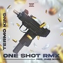 James Bones Termo King - One Shot Remix