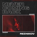 Reznikov - Never Coming Back