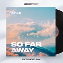 Juno D - So Far Away Extended mix