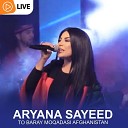 Aryana Sayeed - To Baray Moqadasi Afghanistan Live
