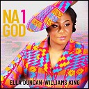 Ella Duncan Williams King - Na 1 God