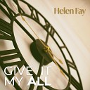 Helen Fay - Give It My All