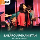 Aryana Sayeed - Sabaro Afghanistan Live