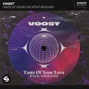 Voost feat KOOLKID - Taste Of Your Love feat KOOLKID