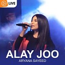 Aryana Sayeed - Alay Joo Live