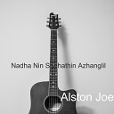 Alston Joe - Nadha Nin Snehathin Azhanglil