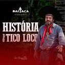 BAITACA - Hist ria do Tico Loco