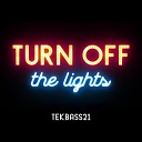 TEKBASS21 - Turn off the Lights