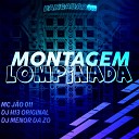 DJ MENOR DA Z O DJ h13 original feat MC J O… - Montagem Lompinada