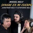 miguel moly feat Jonathan Moly Estefan a Moly - Sangre en Mi Cuerpo En Vivo