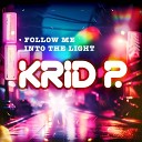 Krid P - Follow Me Into the Light Club Mix