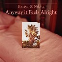 Kastor Nikita - Anyway It Feels Alright