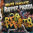 Rapper Pirata - Mente Dancante