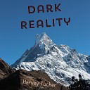 Harvey Tucker - Dark Reality