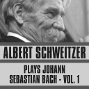 Albert Schweitzer - Fugue In A Minor Bwv 543