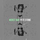 Pete Stone - Worst Way