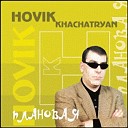 Hovik Khachatryan - Moi goda moe bogatstvo