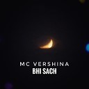 MC VERSHINA - Bhi Sach