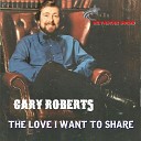 Gary Roberts - I Never Thought I d Fall in Love Again