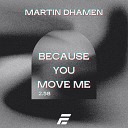Martin Dhamen - Because You Move Me Radio Edit