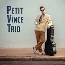 Petit Vince Trio - Live Fast Love Hard Die Young