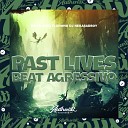 DJ NEKASADBOY feat MC 2D mc flavinho - Past Lives Beat Agressivo