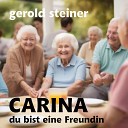 Gerold Steiner - Carina du bist eine Freundin