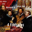 8uika feat EL PUTO JOE ISLAM SBAI kareem b - 4 Filosofos