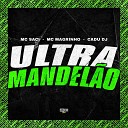 MC Saci MC Magrinho Cadu DJ feat Gangstar… - Ultra Mandel o